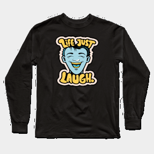 Life just laugh Long Sleeve T-Shirt